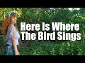 Heather Richards | Here Is Where The Bird Sings | (Original)