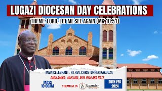 Lugazi Diocesan Day Celebrations 2024: THEME: OH LORD, LET ME SEE AGAIN (MK 10:51) 25th Feb 2024