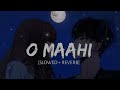 O Mahi [Slowed+Reverb] Pritam Arijit Singh | Dunki | Sr Lofi 💫🥀