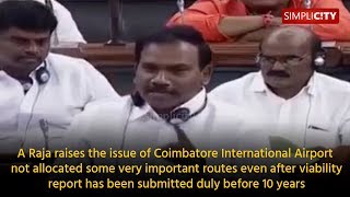 DMK MP A. Raja voices for Coimbatore International Airport in the Parliament