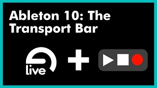 Ableton 10: The Transport Bar