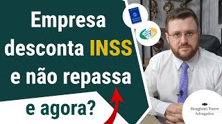 Empresa desconta INSS e não repassa, e agora?