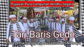 PSN Kodya ll Tari Baris Gede Pujawali Pura Campuhan Windhu Segara Padang Galak Denpasar