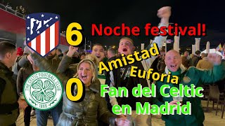 Atlético 6-0 Celtic | Goleada y noche rojiblanca; Eufóricos aficionados del Celtic en Madrid