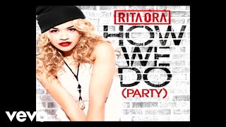 Rita Ora - How We Do (Party) [Explicit] (Audio)