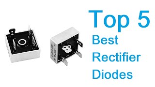 Top 5 Best Rectifier Diodes | Best Review Lab