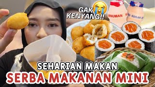 SEHARIAN MAKAN SERBA MAKANAN MINI!! CUMA GELI GELI DI PERUT🥴