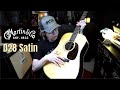 Oh Me Oh My!!! The Martin D28 Satin