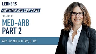 Med-Arb Explained | Arbitration Boot Camp Session 16