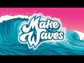 June 19, 2022 |  Make Waves - Part 2