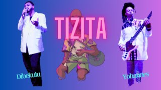 TIZITA by Yohannes Tona Feat. Dibekulu