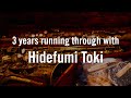 土岐英史と駆け抜けた3年　―3 years running through with Hidefumi Toki