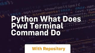 Python what does pwd terminal command do