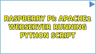 Raspberry Pi: Apache2 webserver running python script (2 Solutions!!)