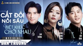 SING ASIA || CẮT ĐÔI NỖI SẦU - BIỆT KHÚC CHỜ NHAU || ĐAN TRƯỜNG FT TÔ HỮU BẰNG FT TRƯƠNG LƯƠNG DĨNH
