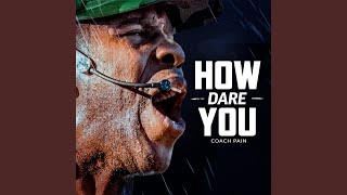 How Dare You (Motivational Speech)
