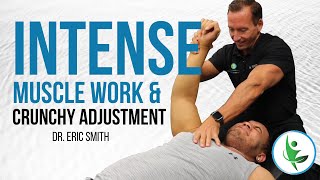 ~INTENSE~ Muscle Work & CRUNCHY ADJUSTMENT | Dr. Eric Smith