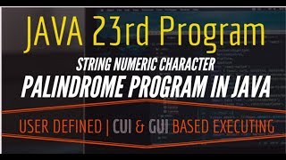 JAVA 23RD PROGRAM||Palindrome Program in Java string character user defined cui & gui based