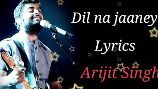 Dil na jaaneya lyrics (Full Song) | Arijit Singh | Good Newwz