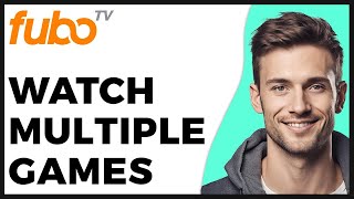 How to Watch Multiple Games on Fubo TV? - 2025 Update - Full Guide