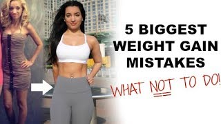 5 Weight Gain Mistakes