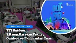 TTİ Outdoor 3. Kamp, Karavan, Tekne, Outdoor ve Ekipmanları Fuarı - TRAVEL TURKEY İZMİR