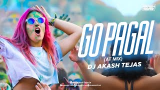Go Pagal | AT Mix | DJ Akash Tejas | Akshay Kumar | Huma Qureshi | Jolly LLB 2 | Holi Special