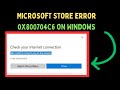 How to Fix Microsoft Store Error 0x800704C6 on Windows 11