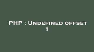 PHP : Undefined offset 1