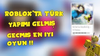 Roblox Ta Turk Yapimi Gelmis Gecmis En Iyi Oyun - yeni populer turk oyunu roblox turk oyunlari bedava robux