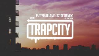 El Speaker - Put Your Love (Azide Remix)