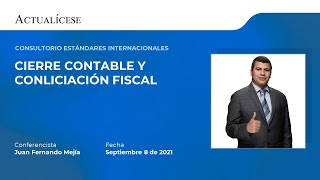 Consultorio de Estándares Internacionales: cierre contable y conciliación fiscal con el Dr. Mejía