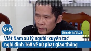 Việt Nam xử lý người ‘xuyên tạc’ nghị định 168 về xử phạt giao thông | Điểm tin VN | VOA Tiếng Việt