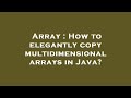 Array : How to elegantly copy multidimensional arrays in Java?