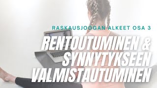 Raskausjoogan alkeet (3/3): Rentoutuminen ja synnytykseen valmistautuminen | 11 min