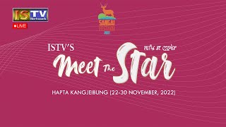 ISTV's MEET THE STAR - DAY 08 | SANGAI FESTIVAL 2022