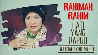 Rahimah Rahim - Hati Yang Rapuh (Official Lyric Video)