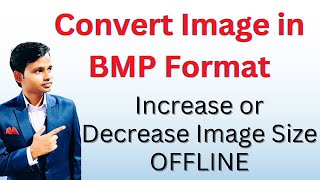 Convert Image to BMP | Increase or Decrease Size of an Image Offline