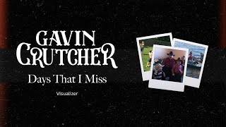 Gavin Crutcher - Days That I Miss (Visualizer)