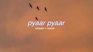 parava - pyaar pyaar ( s l o w e d + r e v e r b ) | lilvibe