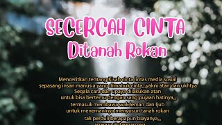 SECERCAH CINTA DI TANAH ROKAN.(Nominasi Harapan 1 Festival film pendek Dinas Pariwisata Riau 2021)