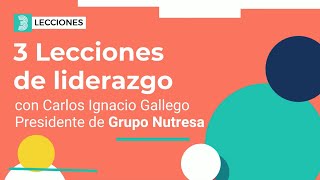 3 Lecciones de Liderazgo con el Presidente del Grupo Nutresa