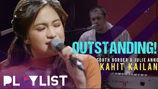 Julie Anne San Jose & South Border's OUTSTANDING performance of 'Kahit Kailan' | Playlist