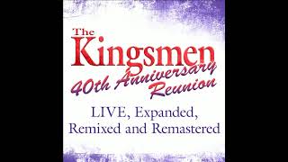 Kingsmen   40th Anniversary Reunion Live Expanded, Remixed \u0026 Remastered