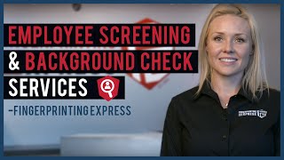 Employee Screening & Background Check Services | Fingerprinting Express