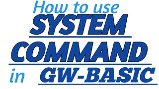SYSTEM COMMAND in GW-BASIC with Practical Example in GW-BASIC