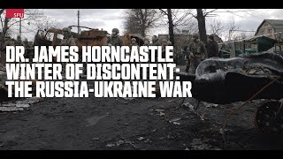 Winter of Discontent: The Russia-Ukraine War lecture with James Horncastle