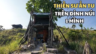 Vị Thiền Sư Ẩn Tu 1 Mình Trên Đỉnh Núi Cao Trong Căn Chòi Đơn Sơ Là Trú Xứ