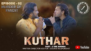 kuthar part - 1 The  Avenge | EPISODE 2 MURDER OF PANDIT | New Action webseries |Gourav Raj Purohit