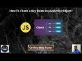 How To Check a Key Exists in JavaScript Object | Program to Check if a Key Exists in an Object